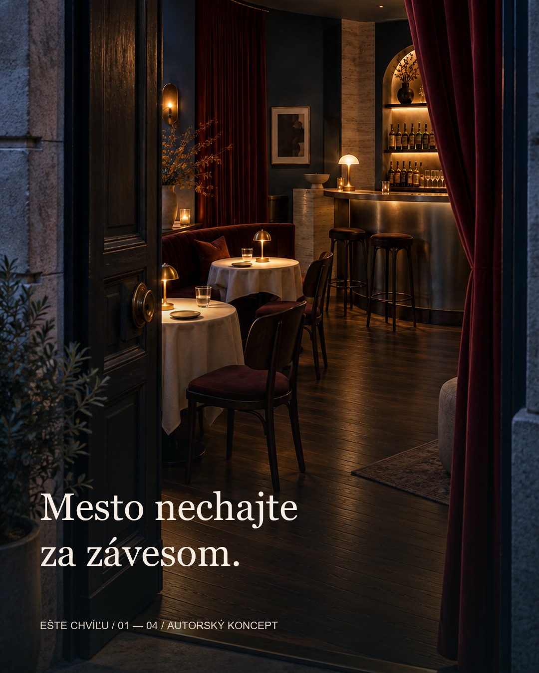 Mesto nechajte za závesom.