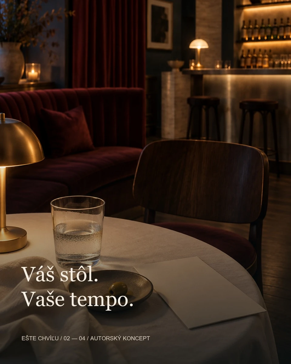 Ještě chvíli — Váš stůl. Vaše tempo.